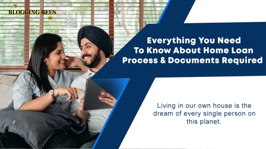 Read more about the article Everything You Need To Know About Home Loan Process & Documents Required
