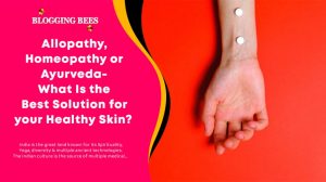 Read more about the article Allopathy, Homeopathy or Ayurveda- What Is the Best Solution for your Healthy Skin?